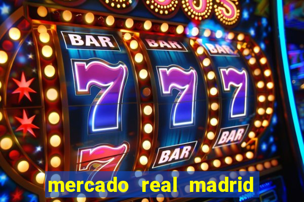 mercado real madrid ceasa encarte